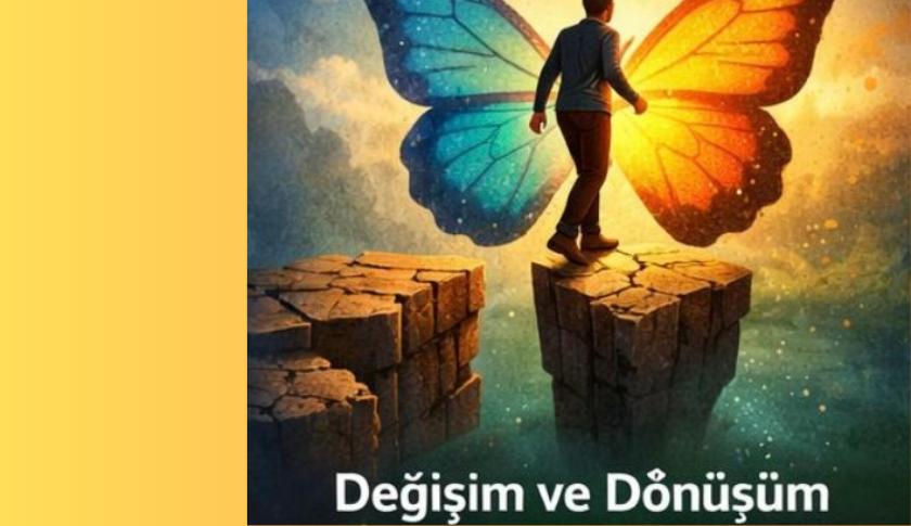 DEĞİŞİM VE DÖNÜŞÜM